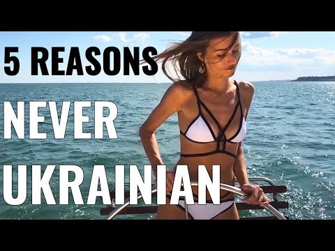 5 reasons NEVER to date a Ukrainian Girl