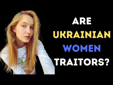 Are Ukranian women traitors?